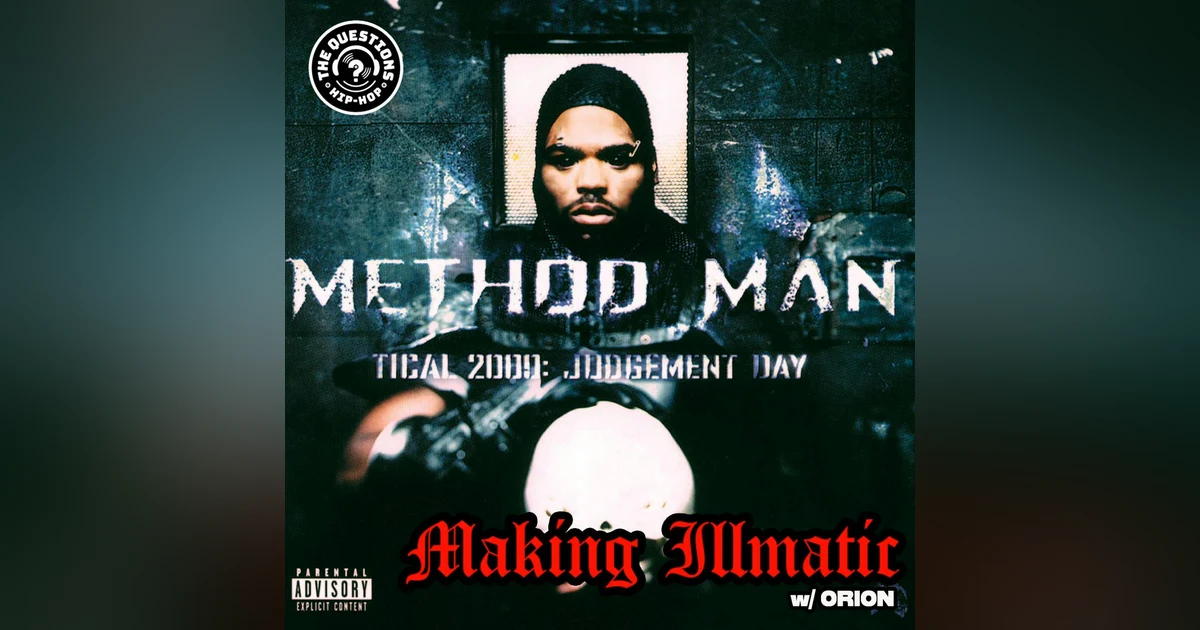 Making Illmatic: Method Man 'Tical 2000: Judgment Day' w/ Orion