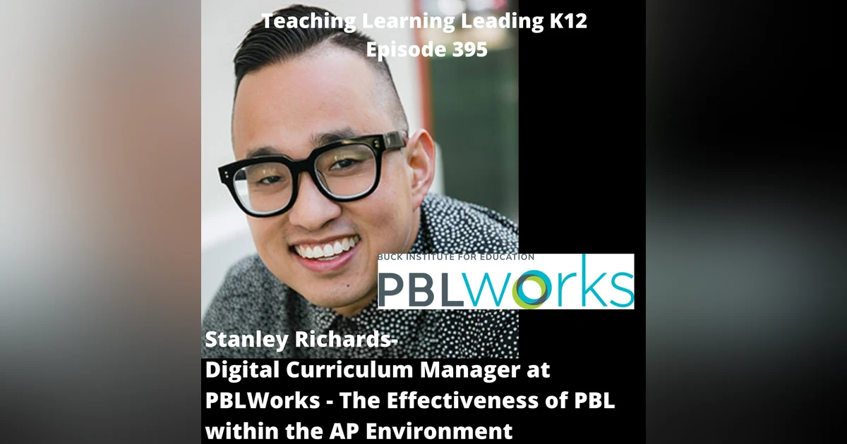 Stanley Richards - Digital Curriculum Manager at PBL Works - The Effectiveness of PBL within the AP Environment - 395