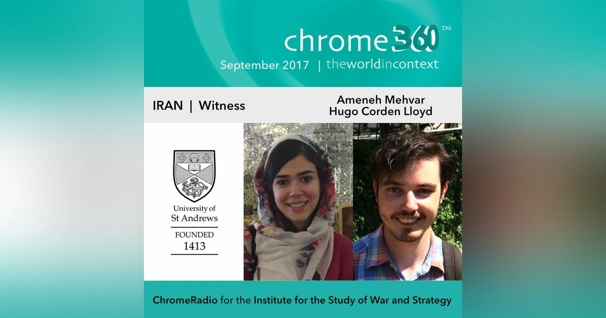 Chrome360 | IRAN SERIES | Witness - Ameneh Mehvar & Hugo Corden-Lloyd | 21 Sept 2017