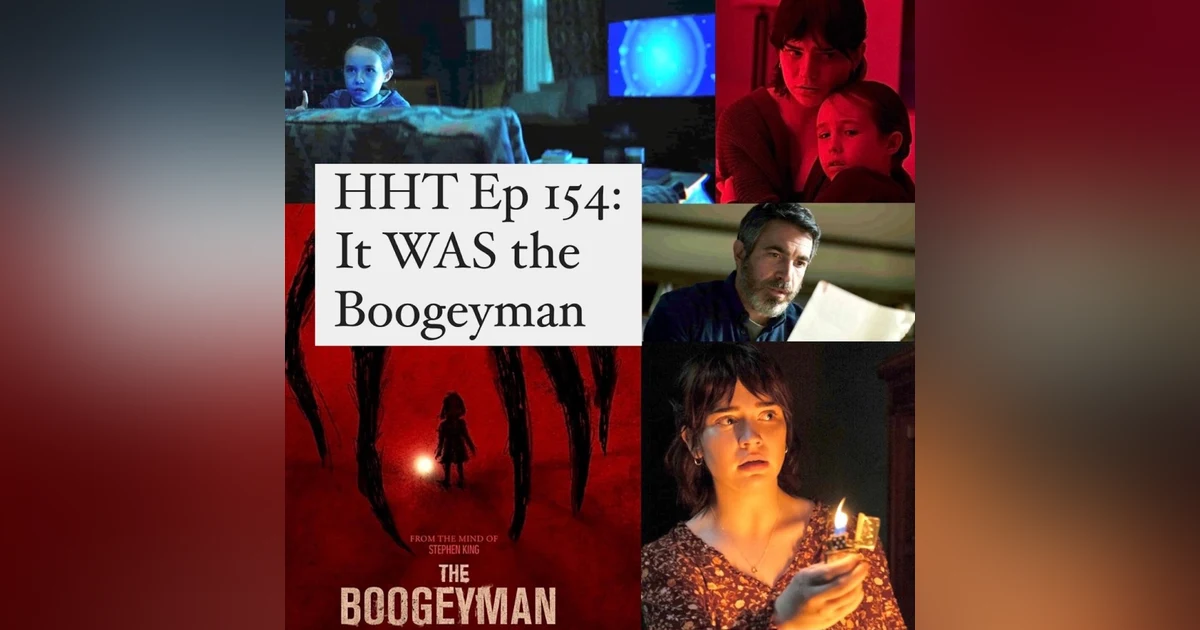 Ep 154: It WAS the Boogeyman