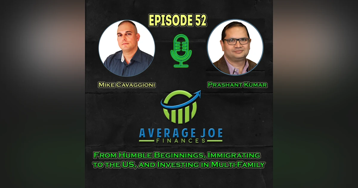 52. From Humble Beginnings, Immigrating to the US, and Investing in Multi-Family with Prashant Kumar