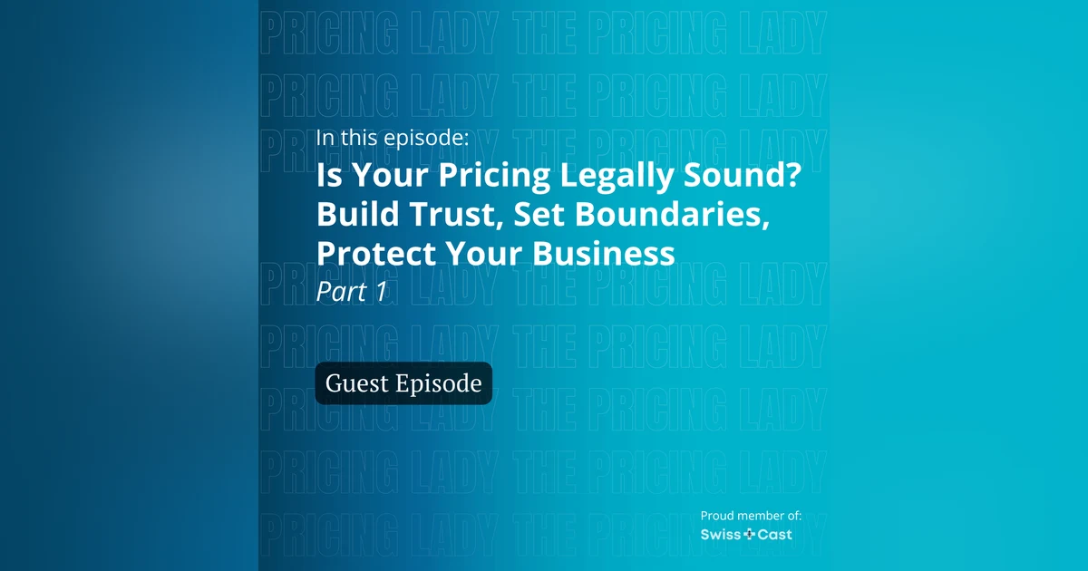 Is Your Pricing Legally Sound? Build Trust, Set Boundaries, Protect Your Business (Part 1)