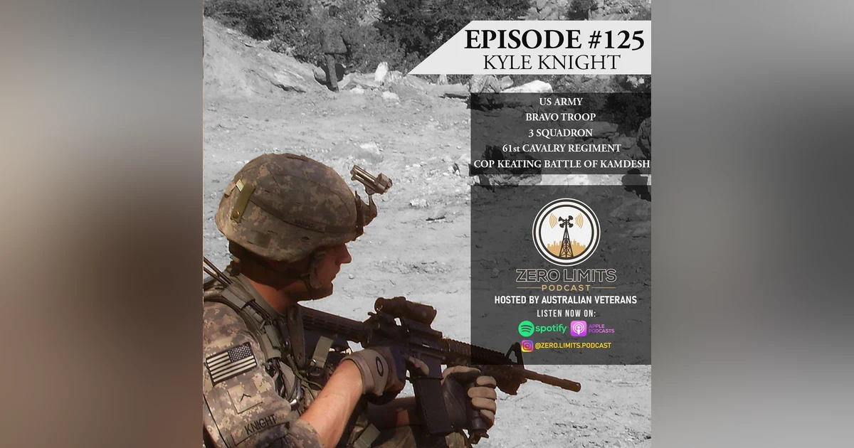Ep. 125 Kyle Knight US Army Forward Observer Red Platoon, Bravo Troop 3-61 Cav - COP Keating / Battle of Kamdesh