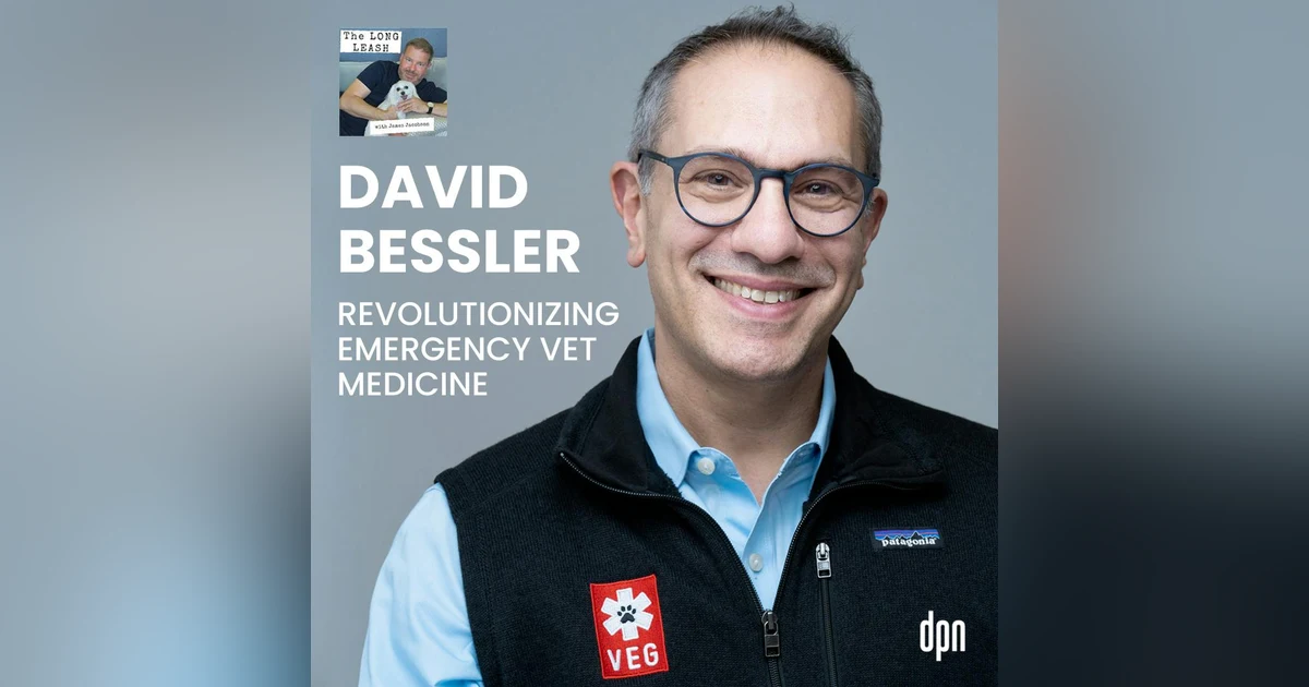 David Bessler: Revolutionizing Emergency Vet Medicine | The Long Leash #39