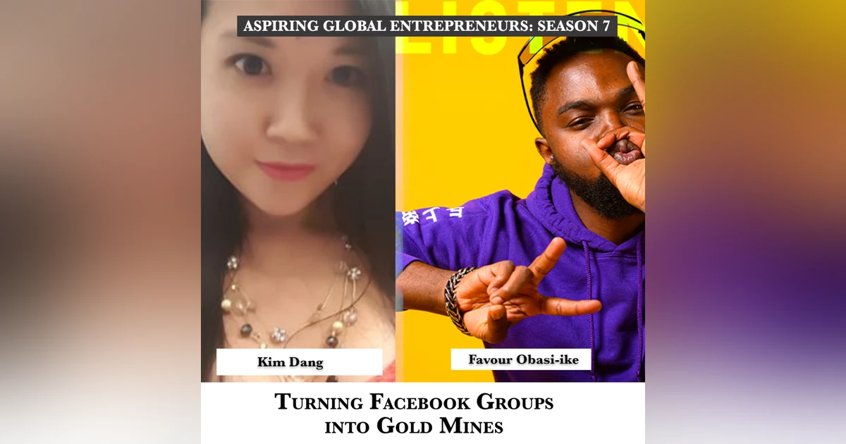 Turning Facebook Groups into Gold Mines with Kim Dang 💰 - 250