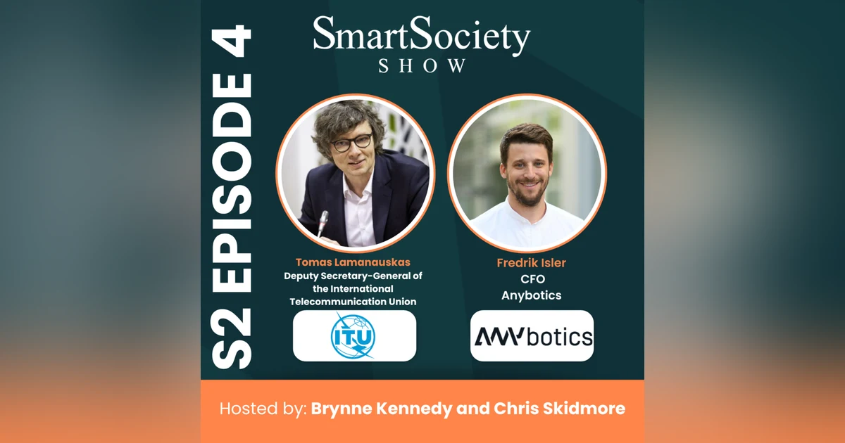 S2E4: Digital Infrastructure, AI at Scale, and Industrial Robotics with Tomas Lamanauskas (Deputy Secretary General, ITU) and Fredrik Isler (CFO, ANYbotics)