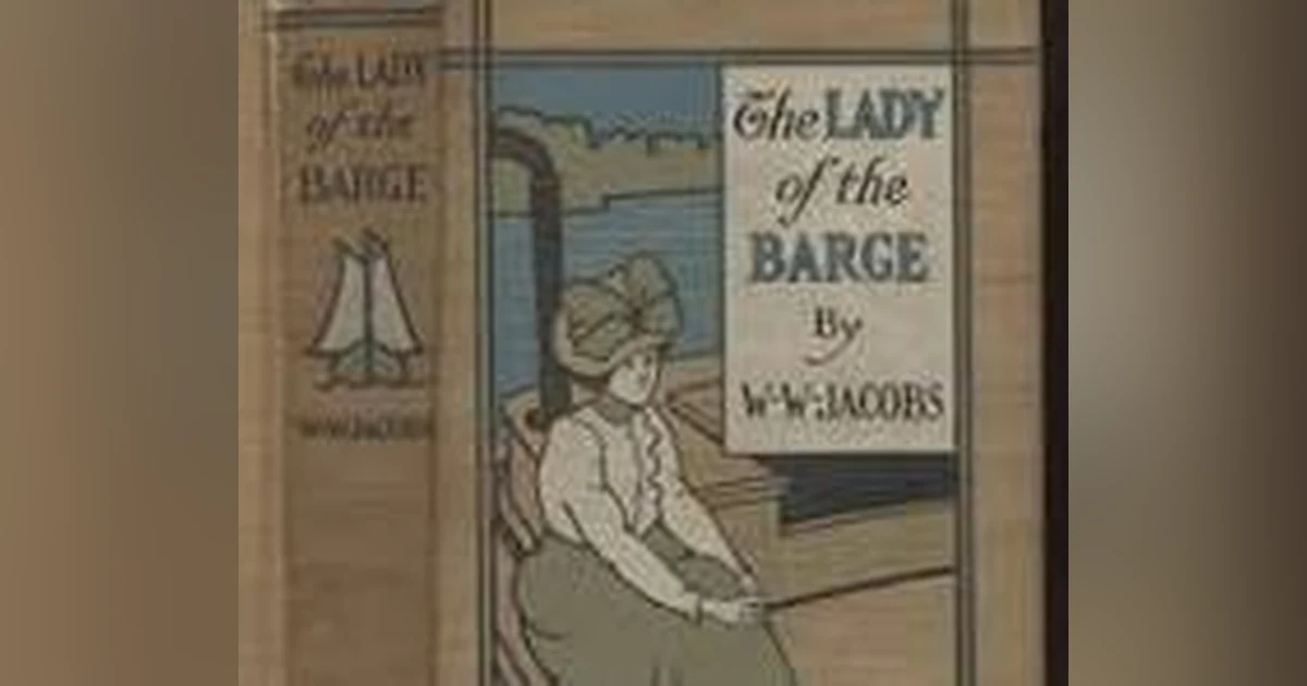 W.W. JACOBS: HUMOR: THE LADY OF THE BARGE