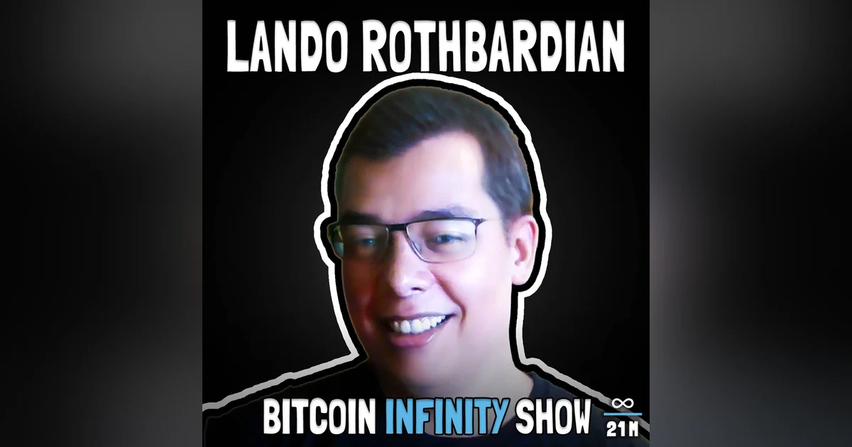 Just Accept Bitcoin! With Lando Rothbardian - Bitcoin Infinity Show #134