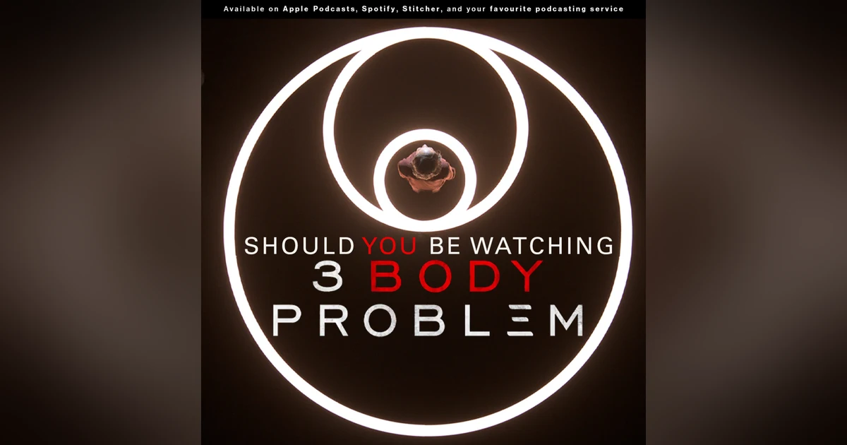 232: Weakness and ignorance are not barriers to survival, but arrogance is! | Should You Be Watching Netflix's "3 Body Problem"