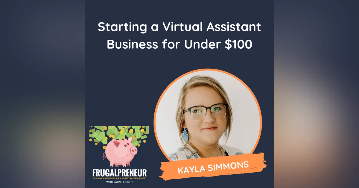 Starting a Virtual Assistant Business for Under $100 (with Kayla Simmons)