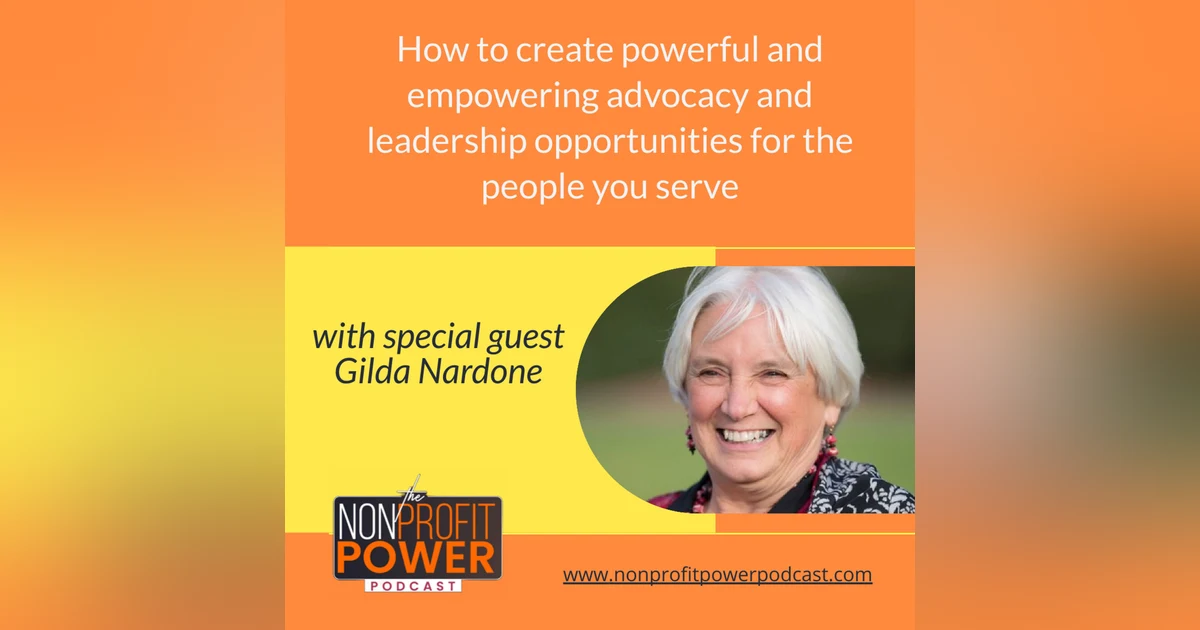 How to Create Powerful and Empowering Advocacy and Leadership Opportunities for the People You Serve - Episode 30