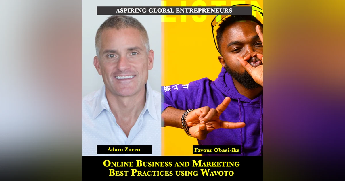 (A.G.E) Online Business and Marketing Best Practices using Wavoto with Adam Zucco 📈 - 138