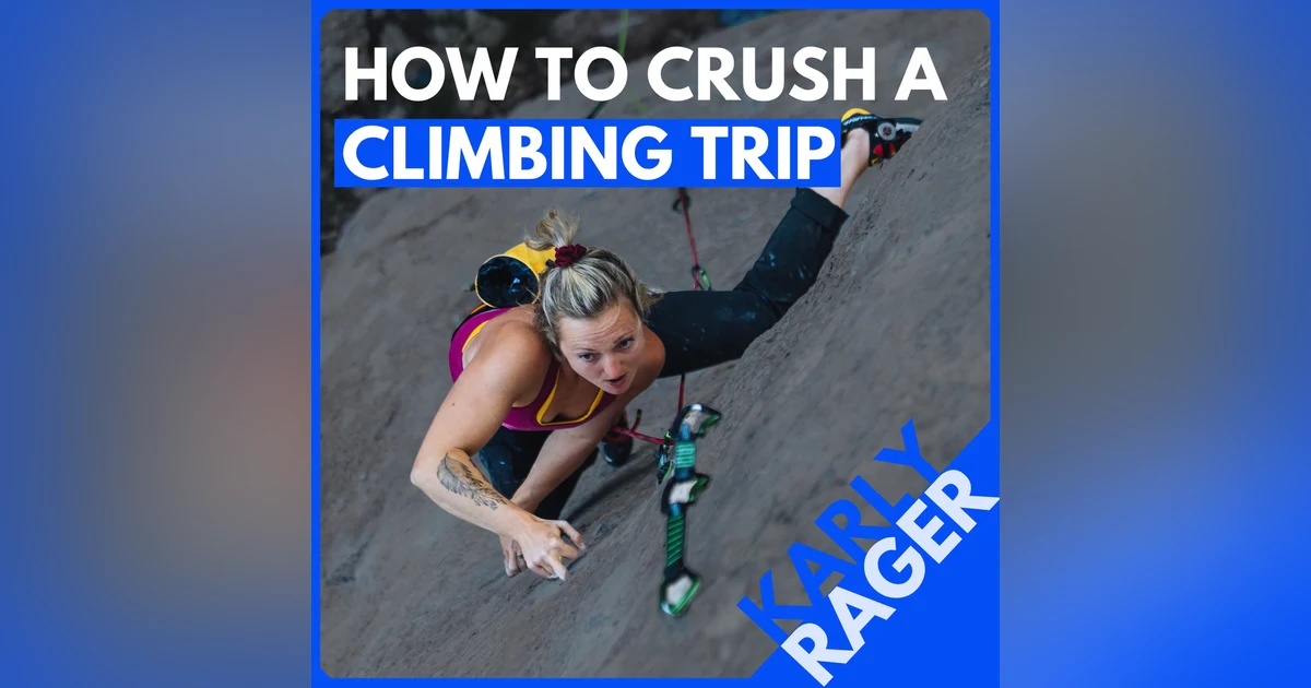 Coach Karly Rager: How to Plan, Prep, and Perform on your Next Climbing Trip