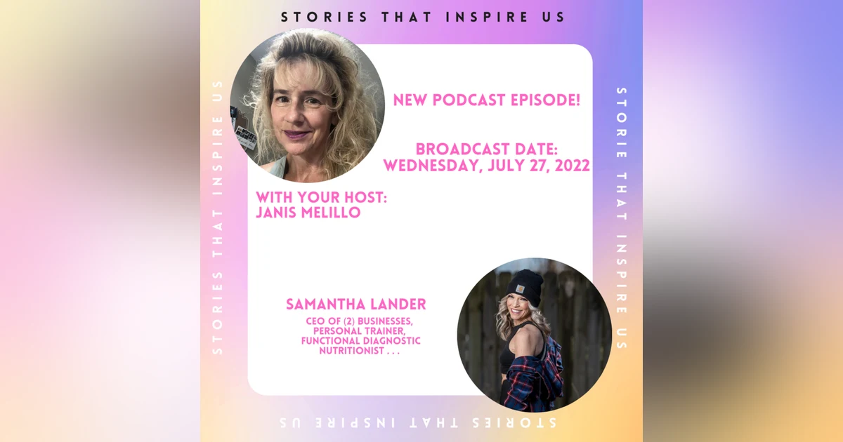Stories That Inspire Us with Samantha Lander - 07.27.22