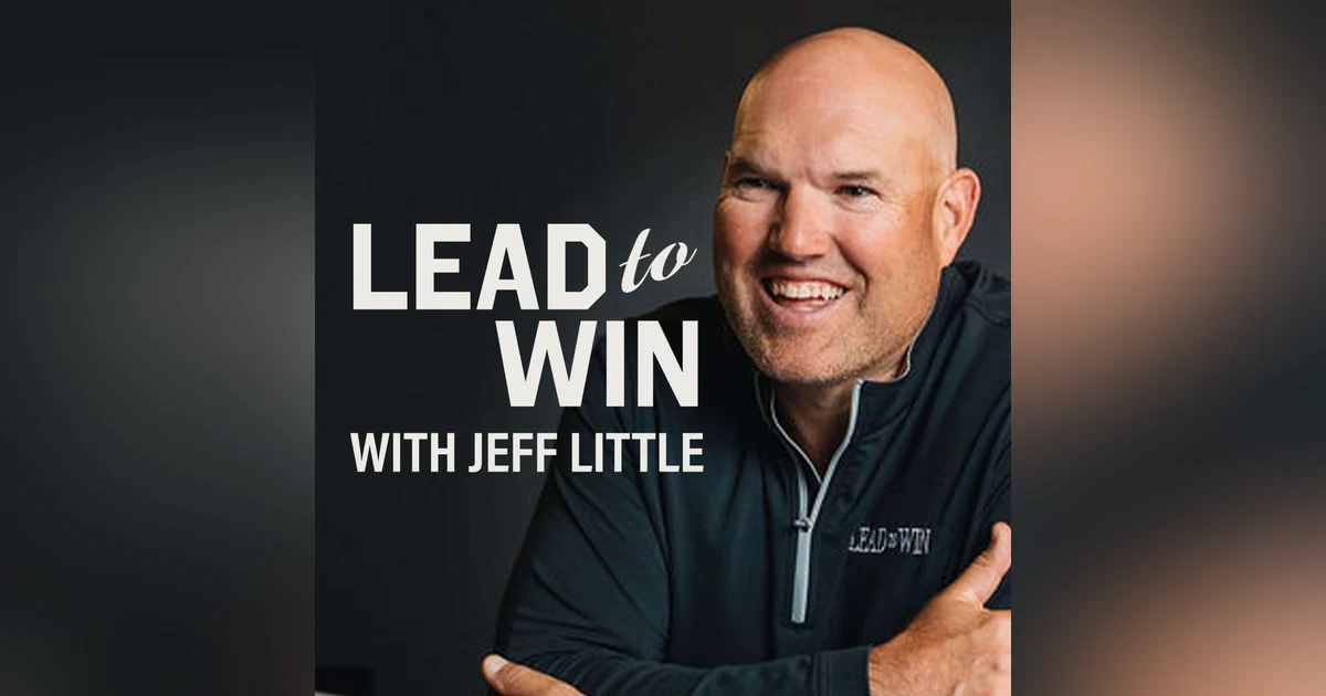 Welcome to "Lead to Win with Jeff Little"