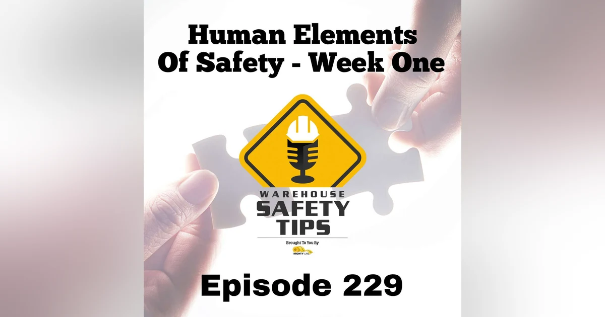 S5 Ep229: Warehouse Safety Tips | Episode 229 | The Human Elements Of Safety - Week One