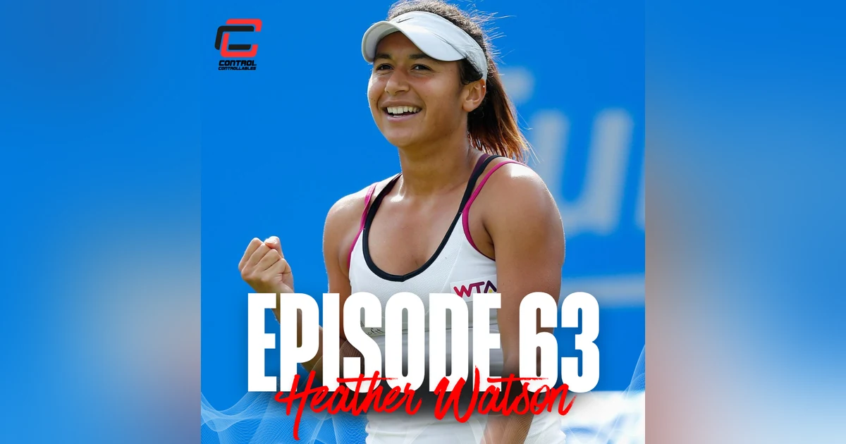 Episode 63: Heather Watson - WTA Tour Life