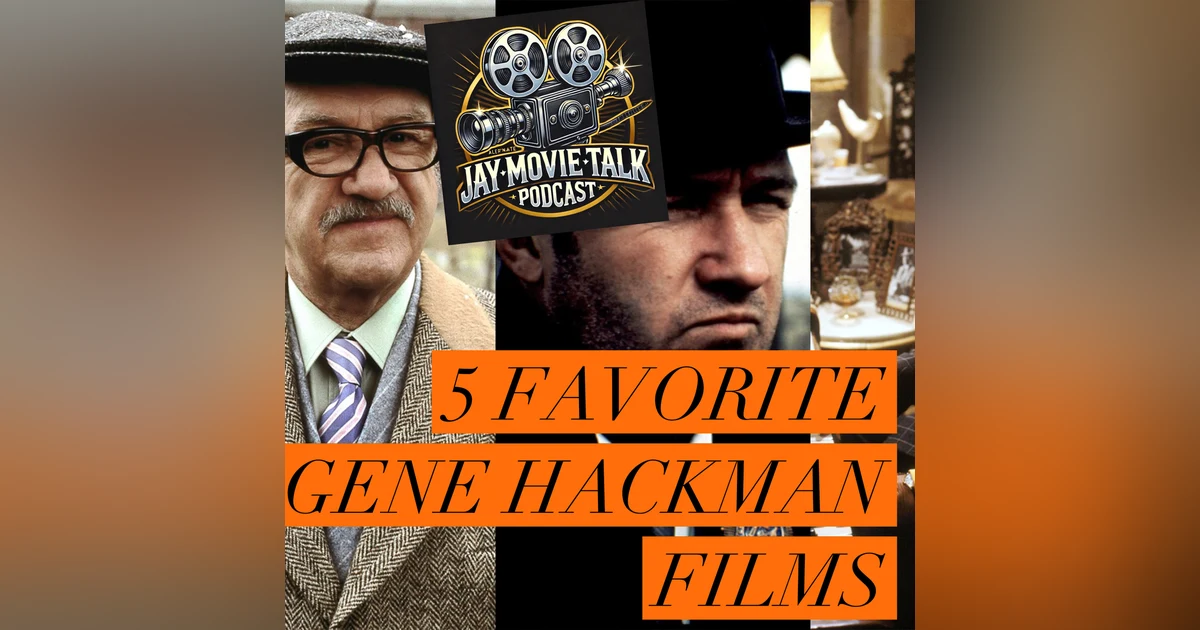 Jay Movie Talk Ep.326- 5 Favorite Gene Hackman films