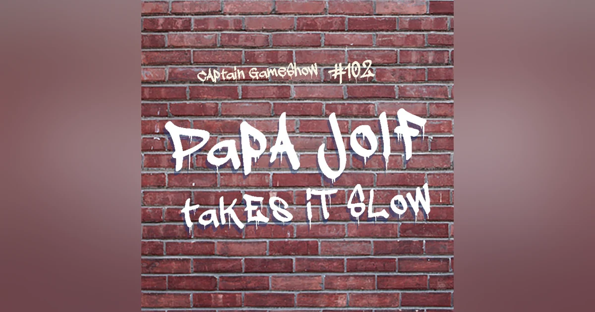 Episode 102: Papa Jolf Takes It Slow