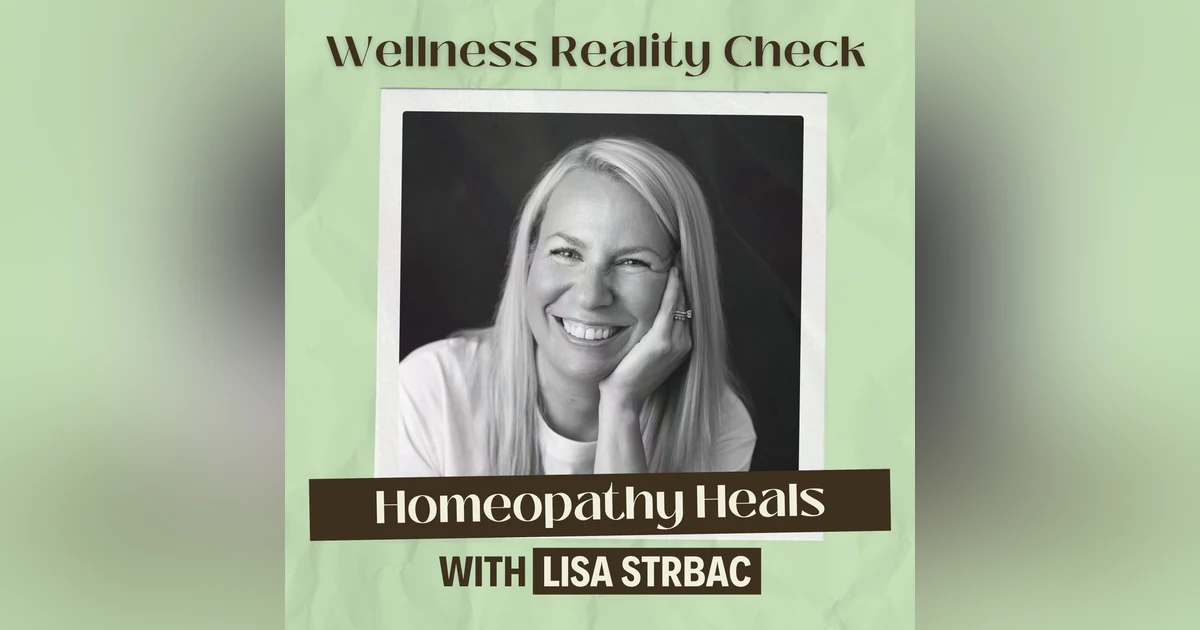 41 - Homeopathy Heals: Vital Force, Miasms and Curing Chronic Illness with Lisa Strbac