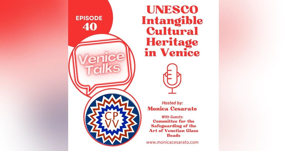 Ep.40 - Crafting Brilliance: Exploring the Art of Venetian Glass Beads – A UNESCO Intangible Cultural Heritage in Venice. A chat with the Committee for the Safeguarding of the Art of Venetian Glass Beads