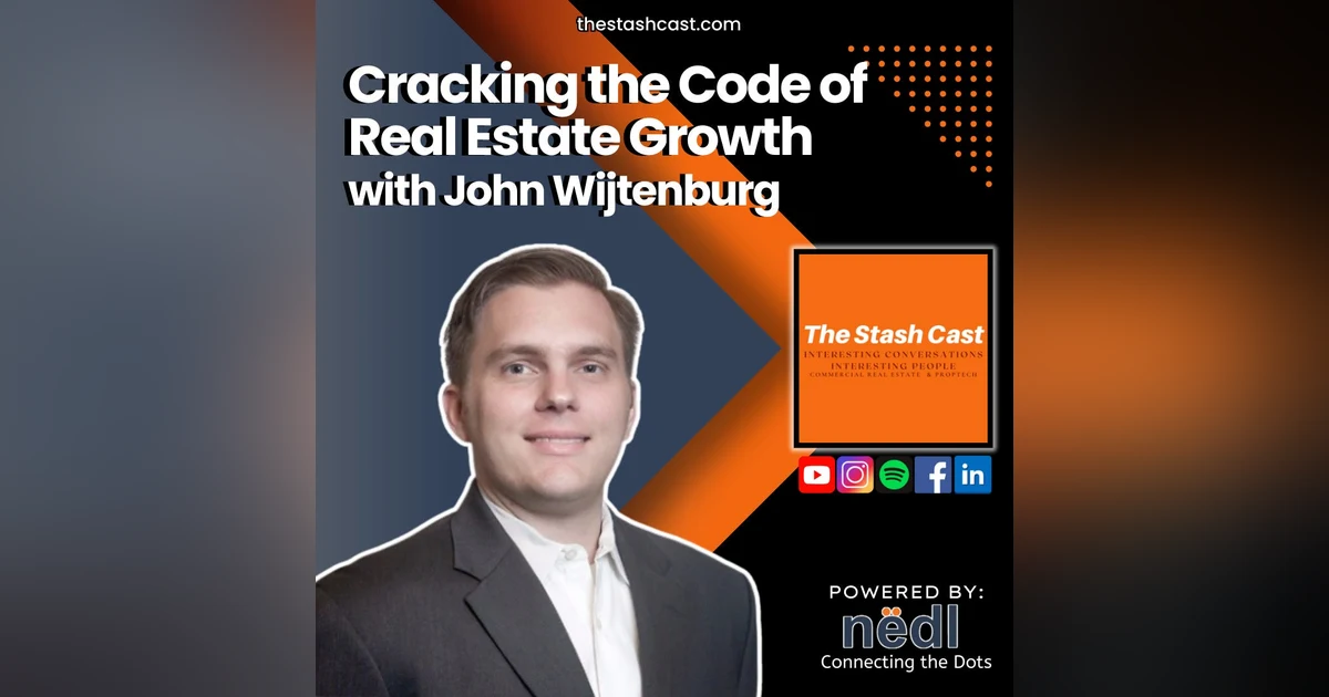 S2 EP 14: Cracking the Code of Real Estate Growth | The Stash Cast with John Wijtenburg