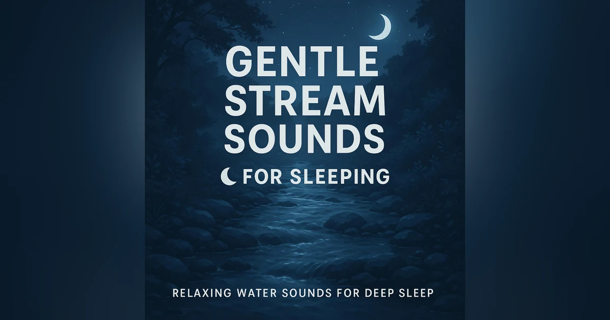 Gentle Stream Sounds for Sleeping 🌙 | Relaxing Water Sounds for Deep Sleep