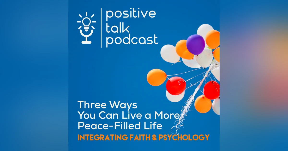 Episode 3: Integrating Faith and Psychology | 3 Steps to a More Peace-Filled Life