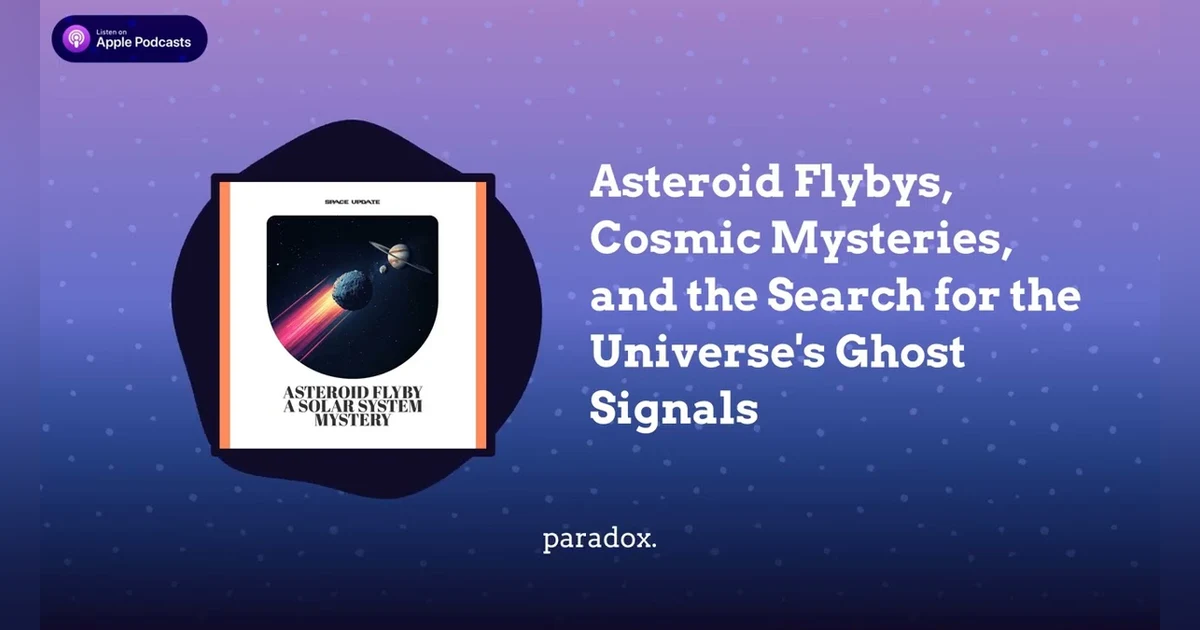 Asteroid Flybys, Cosmic Mysteries, and the Search for the Universe’s Ghost Signals