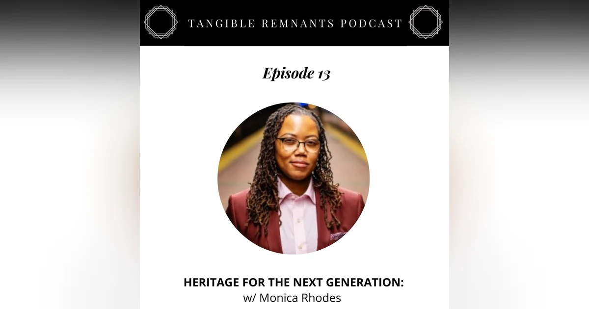 Heritage for the next generation w/ Monica Rhodes