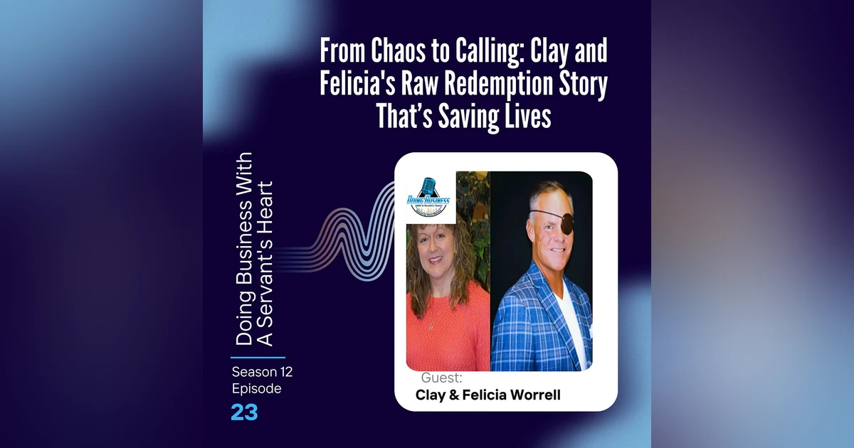From Chaos to Calling: Clay and Felicia's Raw Redemption Story That’s Saving Lives