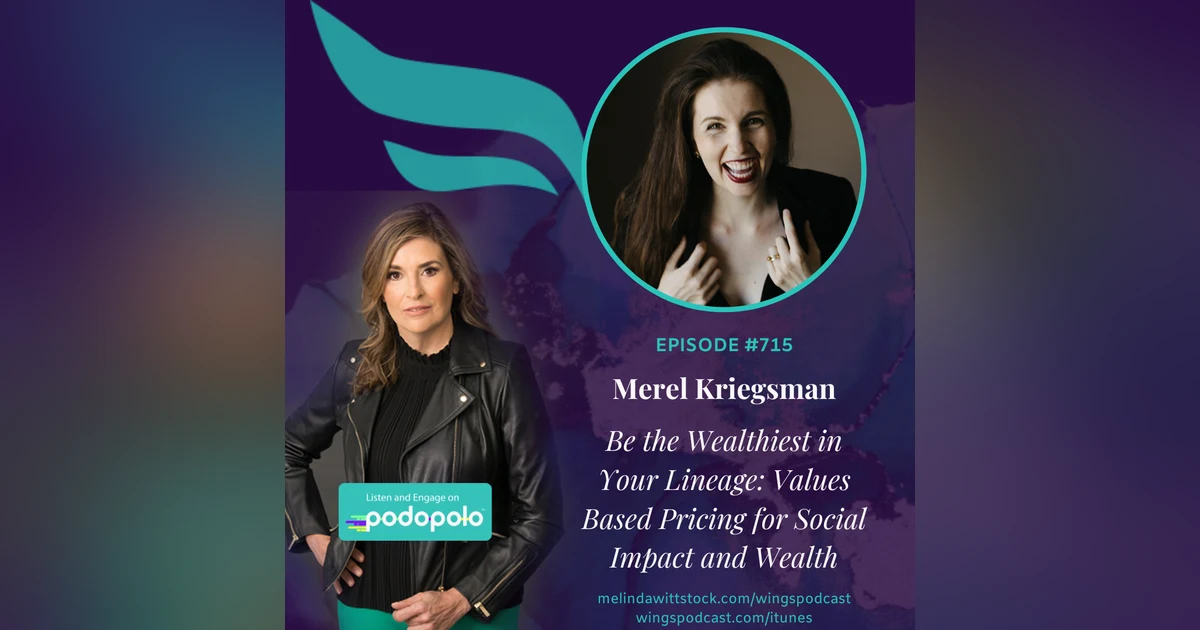 Be the Wealthiest in Your Lineage:  Entrepreneur Merel Kriegsman on Value-Based Pricing for Values-Based Social Impact