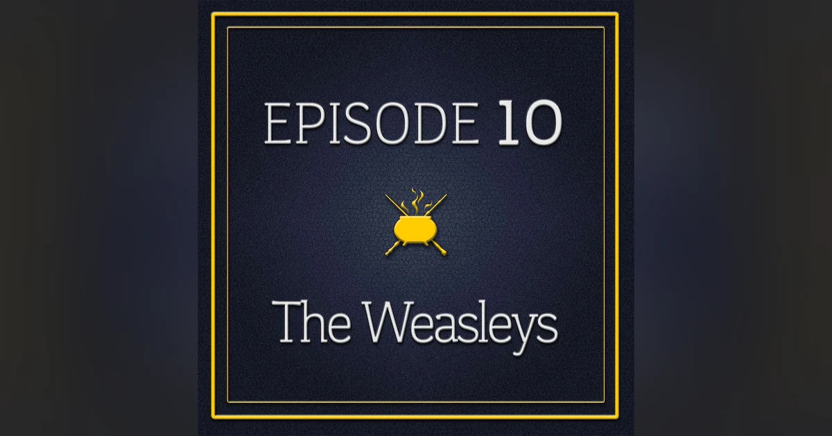 Episode 10 - The Weasleys