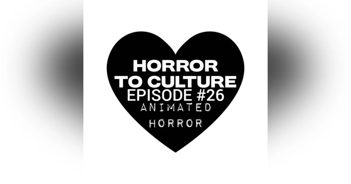 HORROR TO CULTURE 26