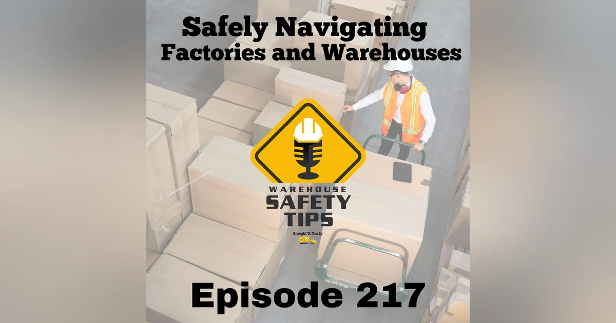 S5 Ep217: Warehouse Safety Tips | Episode 217 | Safely Navigating Factories and Warehouses