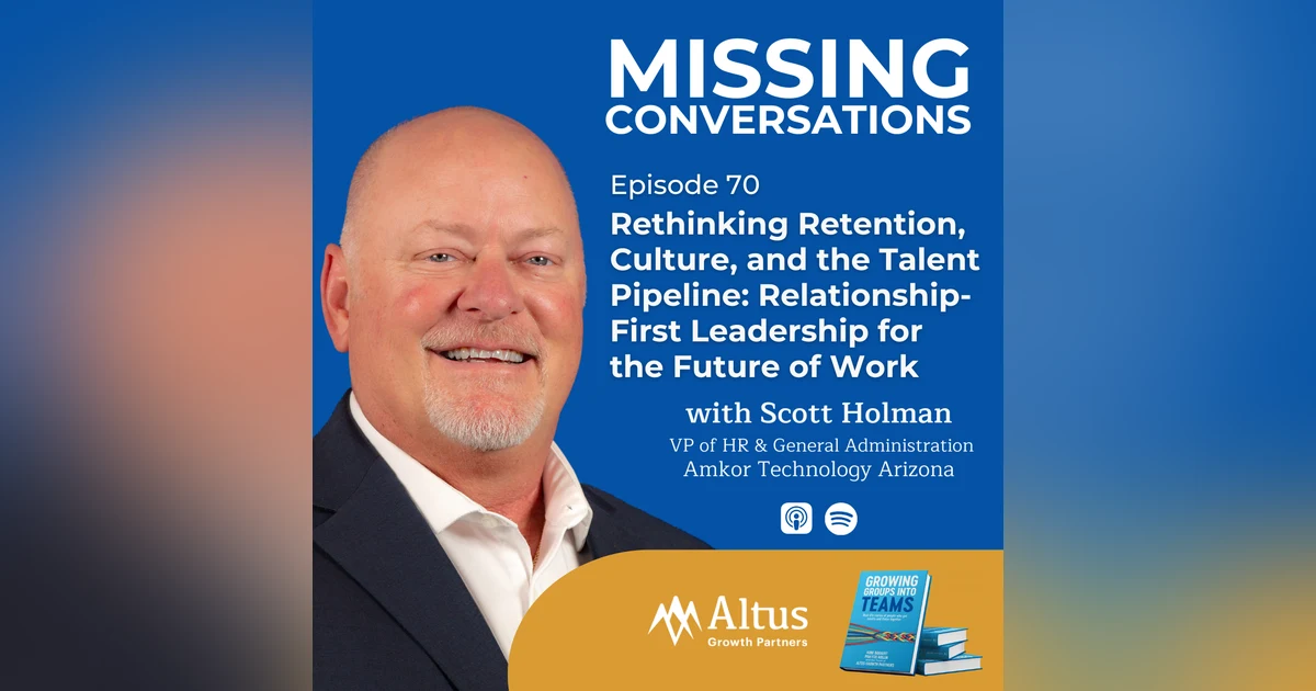 Episode #70: Rethinking Retention, Culture, and the Talent Pipeline: Relationship-First Leadership for the Future of Work