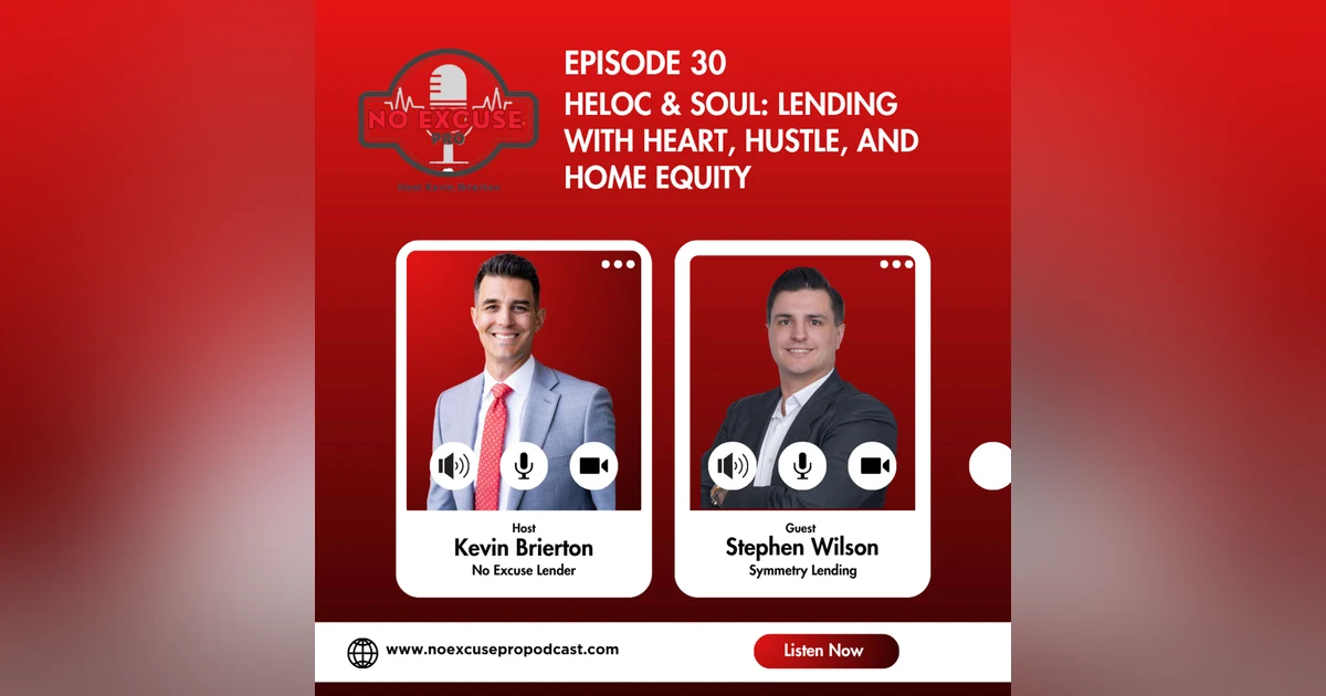 Episode 30: HELOC & Soul: Lending with Heart, Hustle, and Home Equity