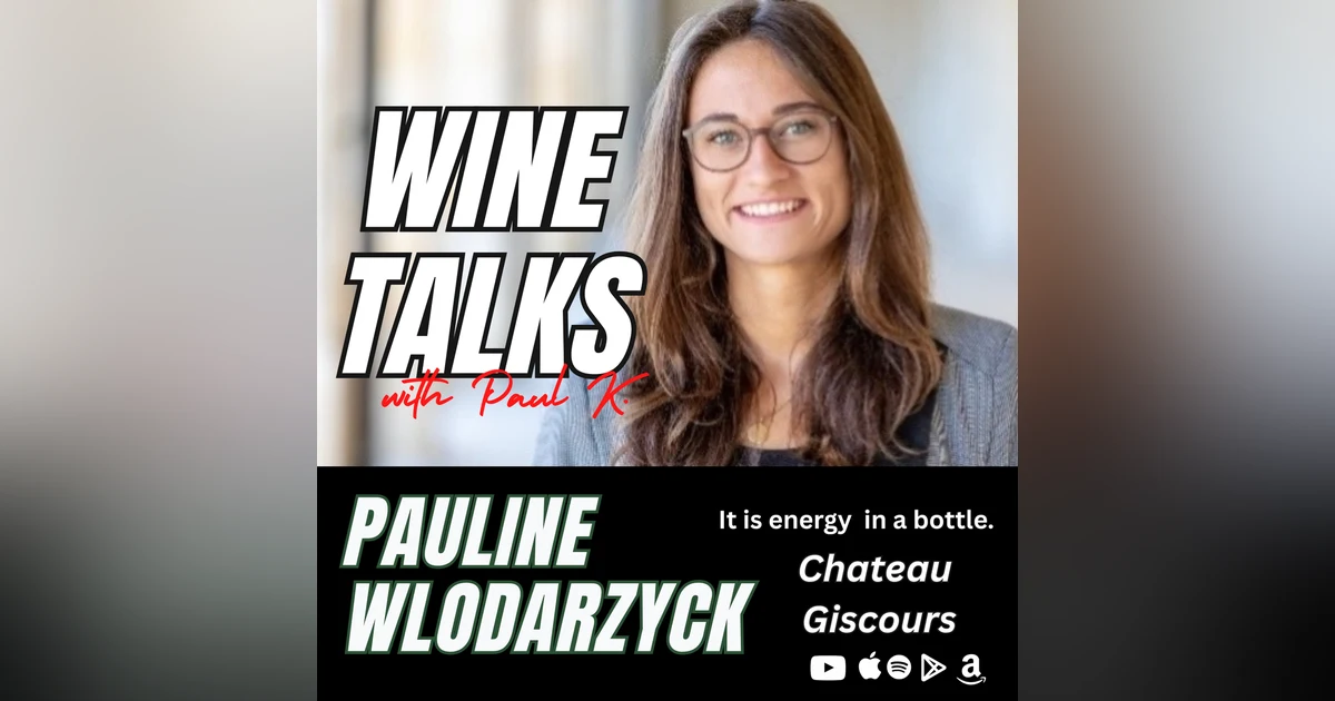 Wine Takes You Places. That Is The Point. Hear From Pauline Wlodarzyck of Chateau Giscours