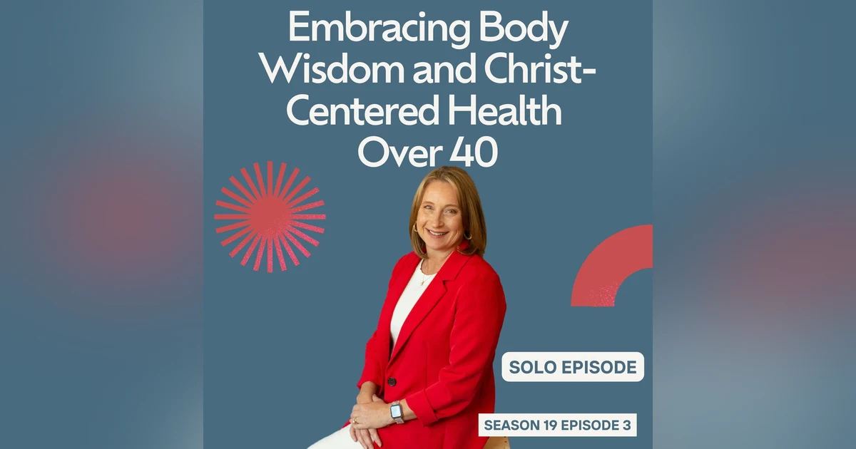 Holding Body Wisdom and Christ-Centered Health Over 40 (Core Essentials #3)