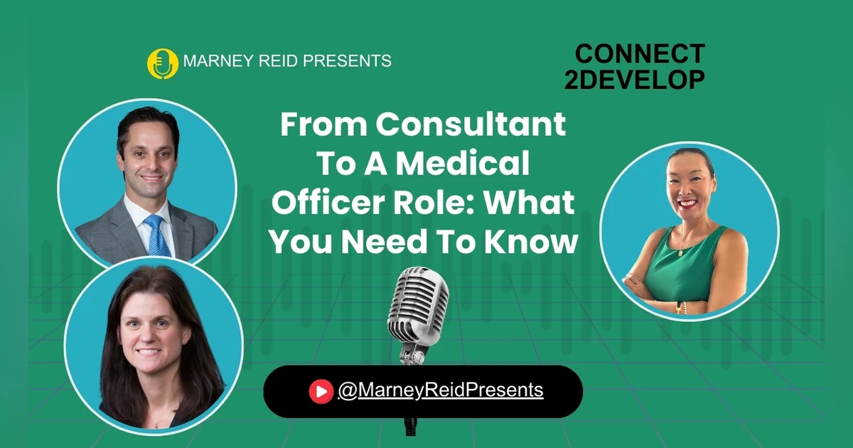 From Consultant to A Medical Officer Role: What You Need To Know with Dr. Michael Ast, Ann Roen, and Marney Reid
