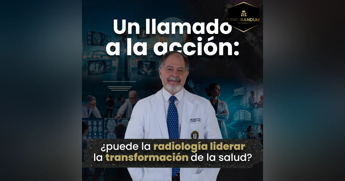 Un llamado a la acción: ¿Puede la radiología liderar la transformación de la salud?