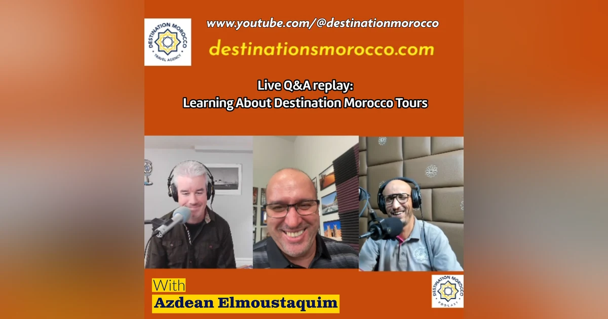 Bonus episode - Live Q&A, Oct. 11: Learning About Destination Morocco Tours