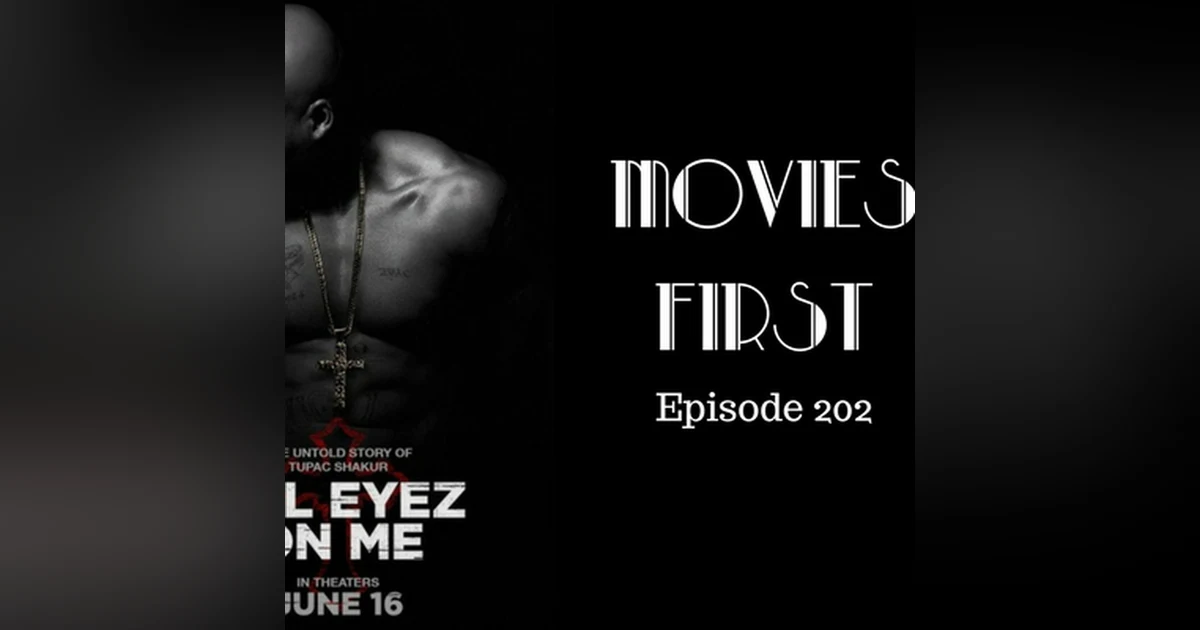 204: All Eyez On Me - Movies First with Alex First & Chris Coleman Episode 202