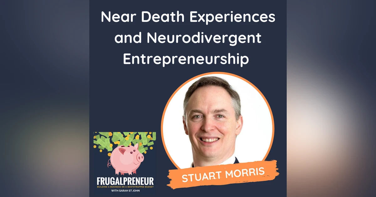 Near Death Experiences and Neurodivergent Entrepreneurship (with Stuart Morris)