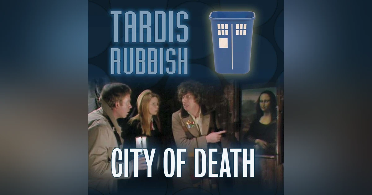 S3E1 - The Redundant Vestiges of its Function: CITY OF DEATH