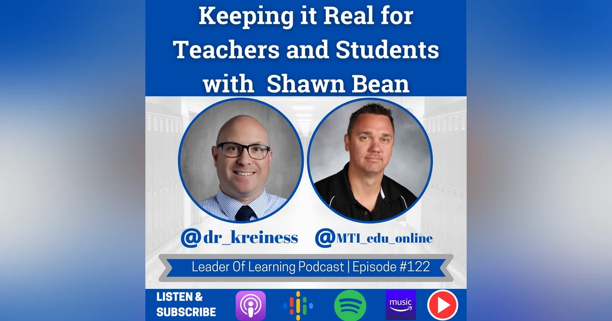 Keeping it Real with Teachers and Students with Shawn Bean