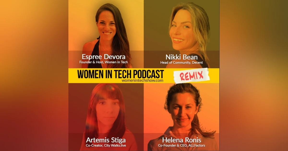 Remix: Helena Ronis, Nikki Bean, and Artemis Stiga: Women In Tech