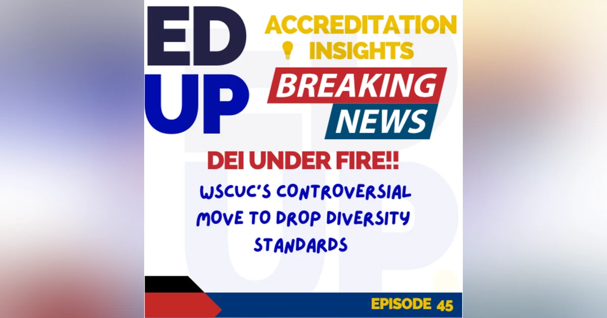 45. DEI Under Fire: The Western Accreditor’s Controversial Move to Drop Diversity Standards