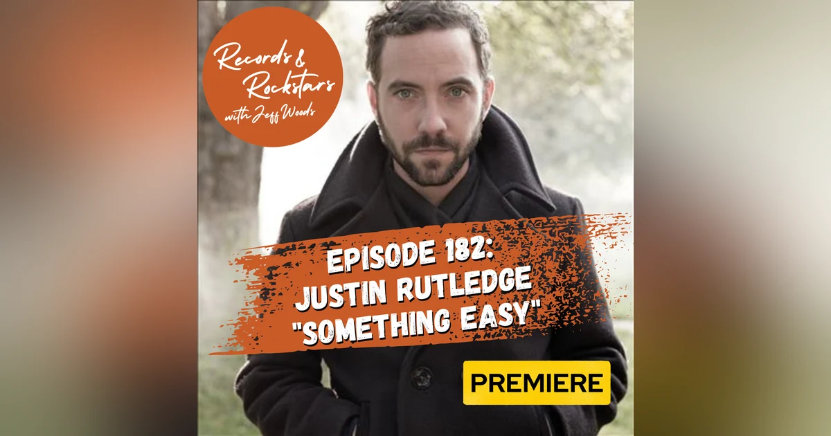 182: Justin Rutledge "Something Easy" World Album Premiere Special