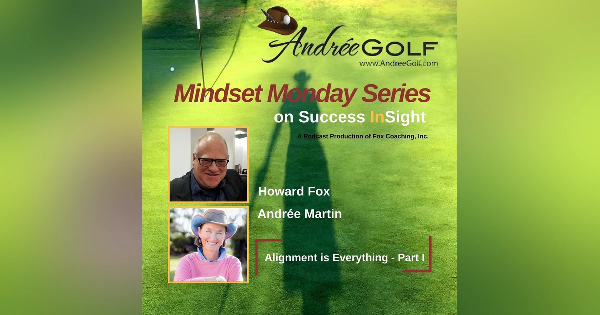 Andrée Martin, Mindset Monday - Alignment is Everything - Part I